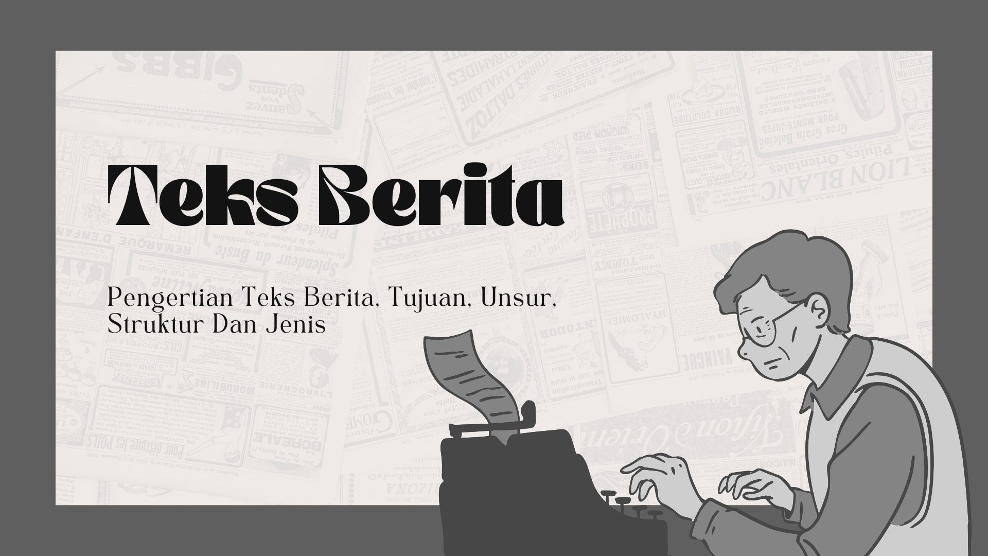 Mengenal Teks Berita, Pengertian Teks Berita, Tujuan, Unsur, Struktur Dan Jenis